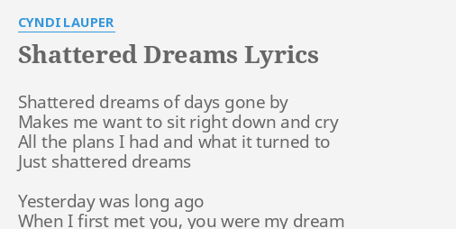 "SHATTERED DREAMS" LYRICS by CYNDI LAUPER: Shattered dreams of days...