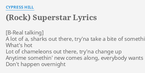 Rock Superstar Lyrics By Cypress Hill A Lot Of A