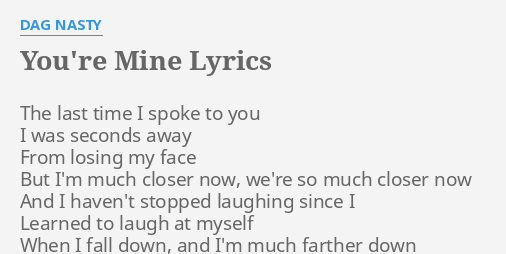 You Re Mine Lyrics By Dag Nasty The Last Time I
