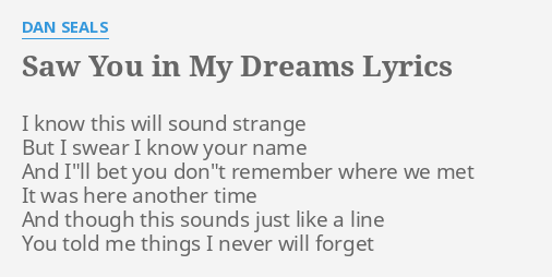 Saw You In My Dreams Lyrics By Dan Seals I Know This Will