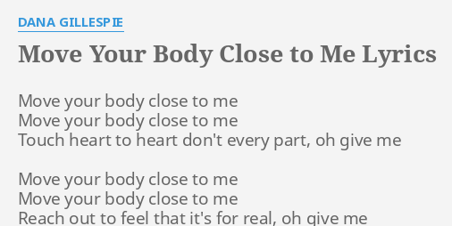 Move Your Body Close To Me Lyrics By Dana Gillespie Move Your Body Close