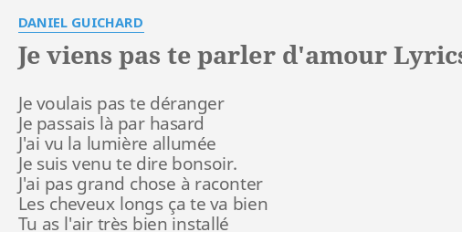 Je Viens Pas Te Parler D Amour Lyrics By Daniel Guichard Je Voulais Pas Te