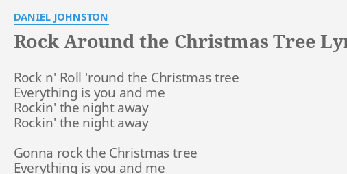 "ROCK AROUND THE CHRISTMAS TREE" LYRICS by DANIEL JOHNSTON: Rock n ...