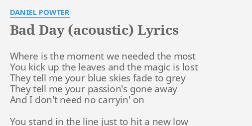 Bad Day Acoustic Lyrics By Daniel Powter Where Is The Moment