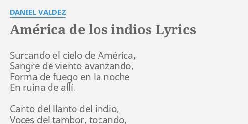 América de los indios Lyrics - Daniel Valdez