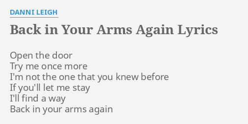 Back In Your Arms Again Lyrics By Danni Leigh Open The Door Try