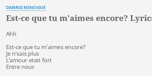 Est Ce Que Tu M Aimes Encore Lyrics By Dannii Minogue Ahh Est Ce Que Tu