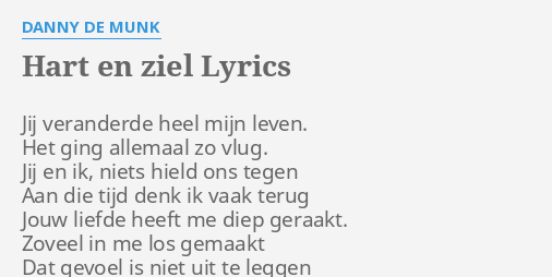 Hart En Ziel Lyrics By Danny De Munk Jij Veranderde Heel