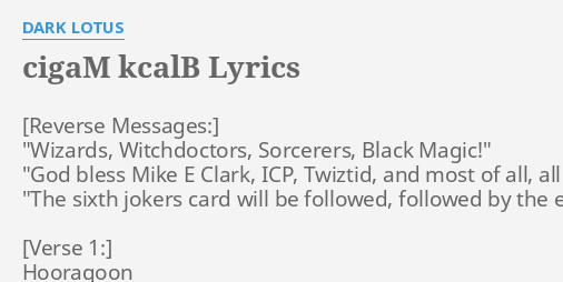 Cigam Kcalb Lyrics By Dark Lotus Wizards Witchdoctors Sorcerers Black