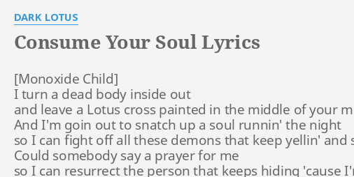 Consume Your Soul Lyrics By Dark Lotus I Turn A Dead