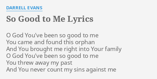 So Good To Me Lyrics By Darrell Evans O God You Ve Been