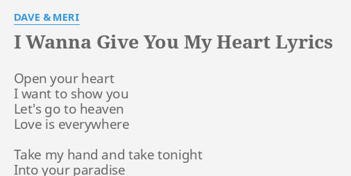 I Wanna Give You My Heart Lyrics By Dave Meri Open Your Heart I