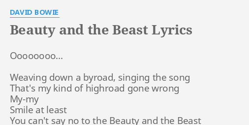 "BEAUTY AND THE BEAST" LYRICS by DAVID BOWIE: Oooooooo... Weaving down a...