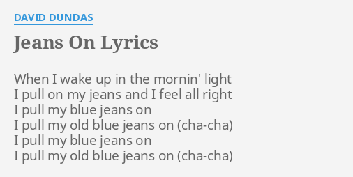 pull my blue jeans on