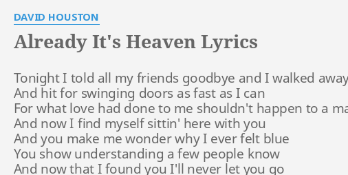 Already It S Heaven Lyrics By David Houston Tonight I Told All