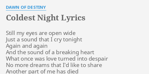 Coldest Night Lyrics By Dawn Of Destiny Still My Eyes Are