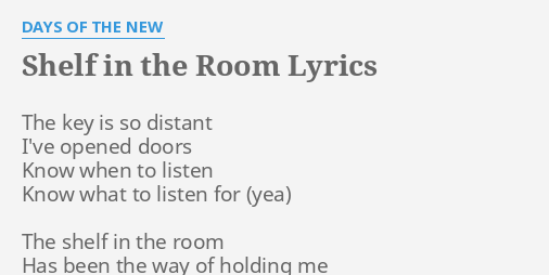 Shelf In The Room Lyrics By Days Of The New The Key Is So