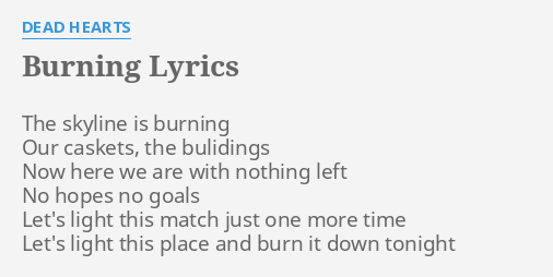 Burning Lyrics By Dead Hearts The Skyline Is Burning