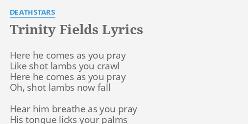 Trinity Fields Lyrics By Deathstars Here He Comes As