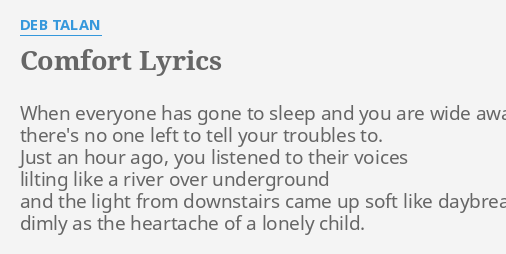Comfort Lyrics By Deb Talan When Everyone Has Gone