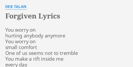 Forgiven Lyrics By Deb Talan You Worry On Hurting