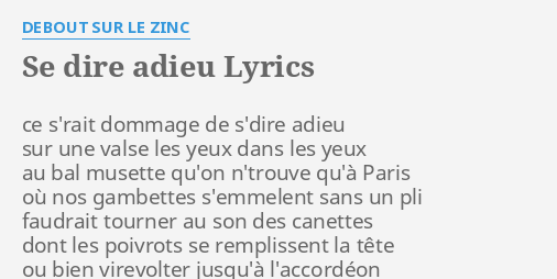 Se Dire Adieu Lyrics By Debout Sur Le Zinc Ce S Rait Dommage De