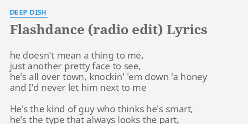 Flashdance Radio Edit Lyrics By Deep Dish He Doesn T Mean A