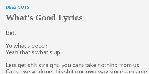 What S Good Lyrics By Deez Nuts Bet Yo What S Good