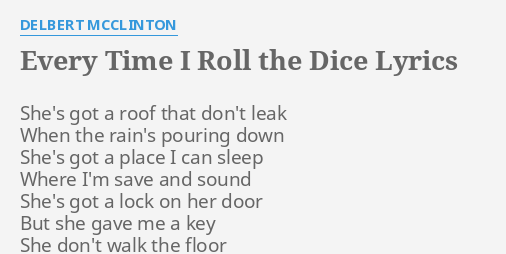 Every Time I Roll The Dice Lyrics By Delbert Mcclinton She S Got A Roof