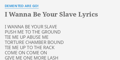 I wanna be your slave lyrics