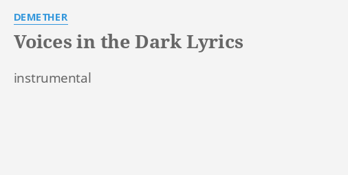 "VOICES IN THE DARK" LYRICS by DEMETHER: instrumental...