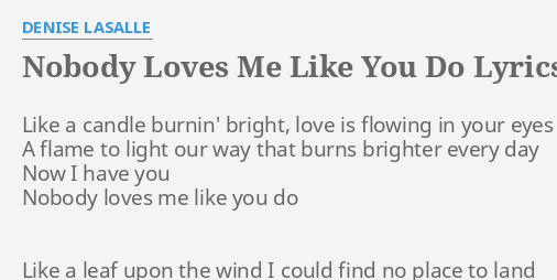Nobody Loves Me Like You Do Lyrics By Denise Lasalle Like
