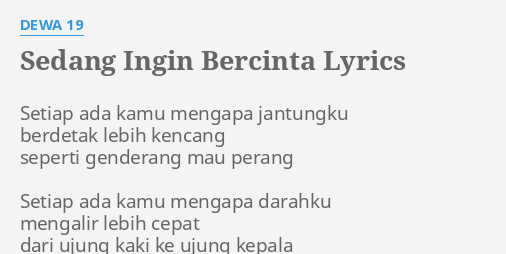 Sedang Ingin Bercinta Lyrics By Dewa 19 Setiap Ada Kamu Mengapa