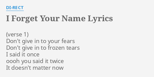 I Forget Your Name Lyrics By Di Rect Don T Give In To