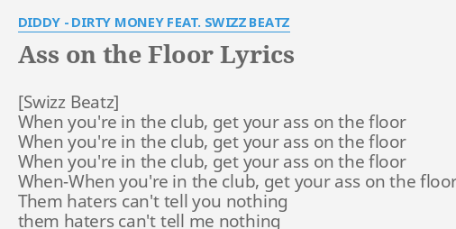 A On The Floor Lyrics By Diddy Dirty Money Feat Swizz Beatz