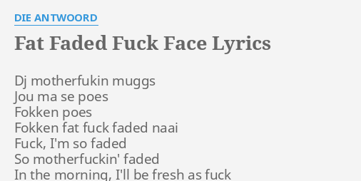 Fuck Faded Face