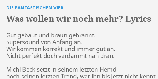 Was Wollen Wir Noch Mehr Lyrics By Die Fantastischen Vier Gut Gebaut Und Braun