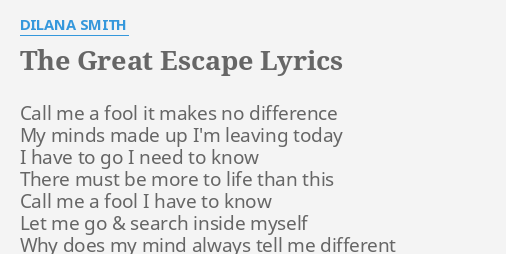 The Great Escape Lyrics By Dilana Smith Call Me A Fool