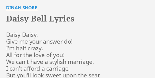 DAISY BELL LYRICS by DINAH SHORE: Daisy Daisy, Give me