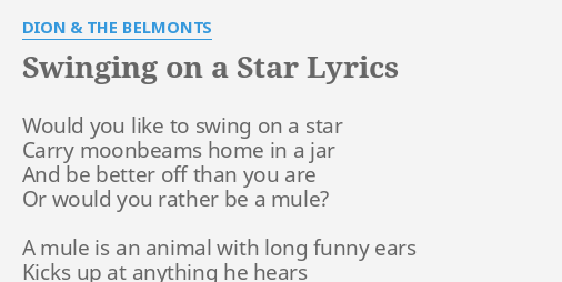 Swinging On A Star Lyrics By Dion The Belmonts Would You