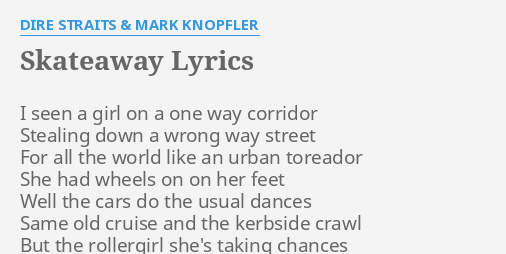 Skateaway Lyrics By Dire Straits Mark Knopfler I Seen A Girl