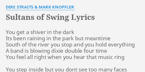 Sultans Of Swing Lyrics By Dire Straits Mark Knopfler You Get A Shiver