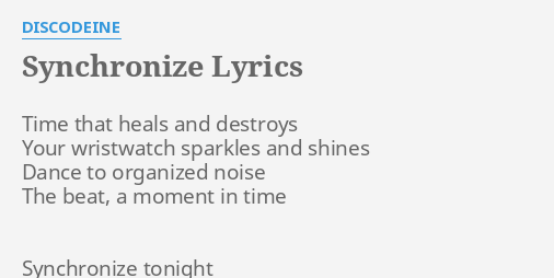 Synchronize Lyrics By Discodeine Time That Heals And