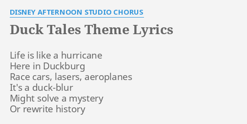 "DUCK TALES THEME" LYRICS by DISNEY AFTERNOON STUDIO CHORUS: Life is