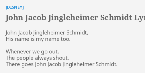 John Jacob Jingleheimer Schmidt Lyrics By Disney John Jacob Jingleheimer Schmidt
