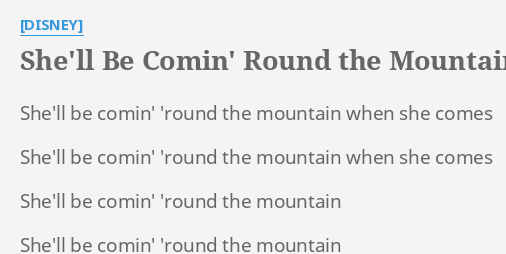 She Ll Be Comin Round The Mountain Lyrics By Disney She Ll Be Comin Round