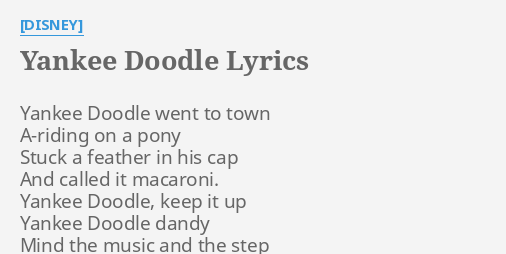 Yankee Doodle Lyrics By Disney Yankee Doodle Went To