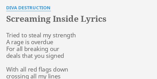 "SCREAMING INSIDE" LYRICS by DIVA DESTRUCTION: Tried to steal my...