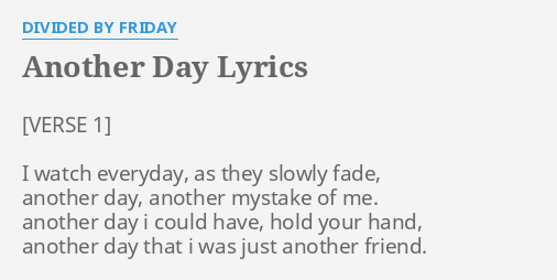 Another Day Lyrics By Divided By Friday I Watch Everyday As
