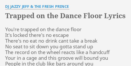 Trapped On The Dance Floor Lyrics By Dj Jazzy Jeff The Fresh